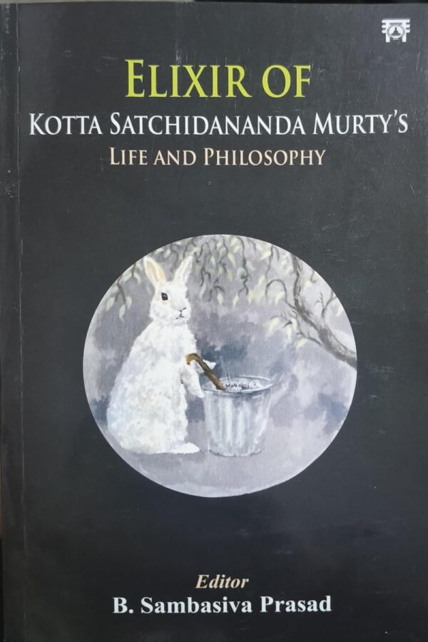 Elixir of Kotta Satchidananda Murty's Life and Philosophy