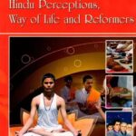 Hinduism: Hindu Perceptions, Way of Life and Reformers